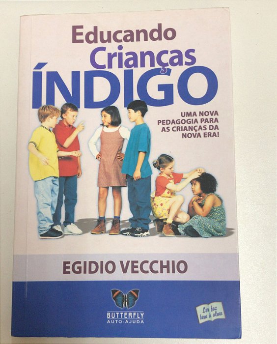 Livro Educando Crianças Índigo : Uma Nova Pedagogia para as Crianças da Nova Era ! Autor Vechio, Egidio (2006) [usado]