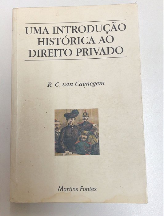 Livro Uma Introdução Histórica ao Direito Privado Autor Caenegem, R.c. (2000) [usado]