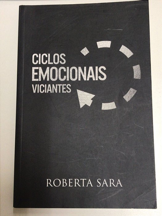 Livro Ciclos Emocionais Viciantes Autor Sara, Roberta (2019) [usado]