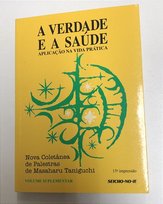 Livro a Verdade e a Saúde - Aplicação na Vida Prática Autor Taniguchi, Masaharu (2009) [usado]