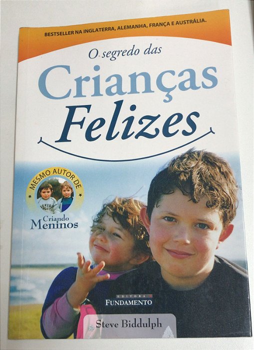 Livro o Segredo das Crianças Felizes Autor Biddulph, Steve (2003) [usado]