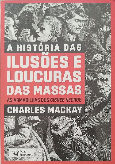 Livro a História das Ilusões e Loucuras das Massas: as Armadilhas dos Cisnes Negros Autor Mckay, Charles (2020) [seminovo]