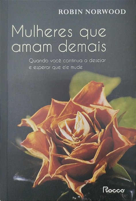 Livro Mulheres que Amam Demais Autor Norwood, Robin (2011) [seminovo]