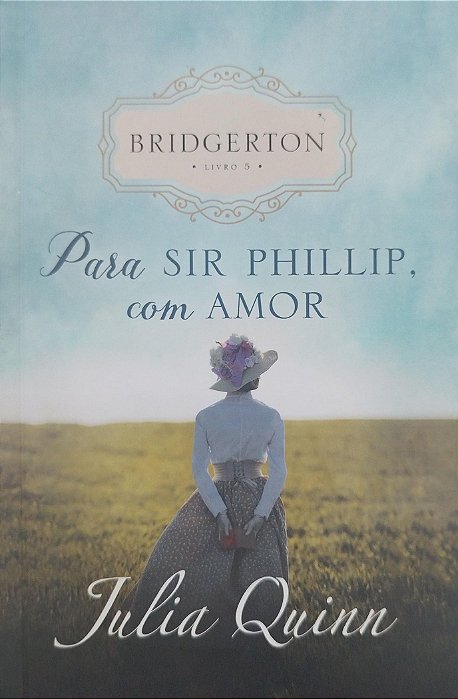 Livro para Sir Phillip, com Amor - Bridgerton 5 Autor Quinn, Julia (2021) [seminovo]
