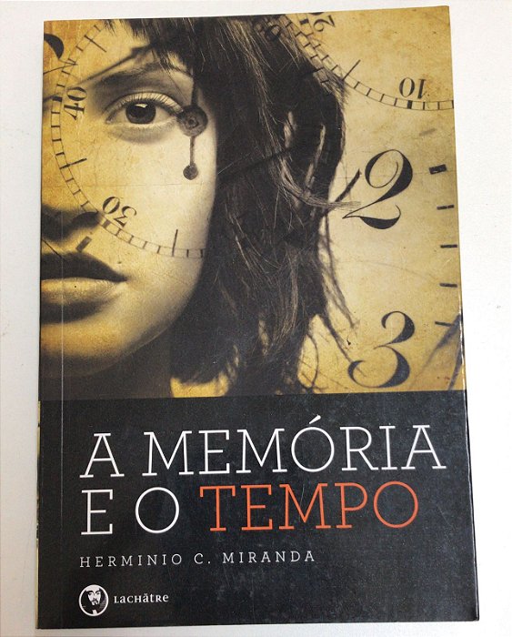 Livro a Memória e o Tempo Autor Miranda, Herminio C. (2021) [usado]