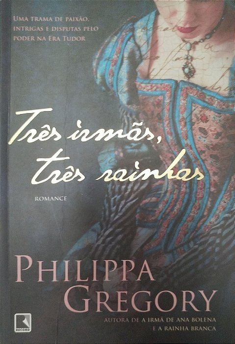 Livro Três Irmãs, Três Rainhas Autor Gregory, Phillipa (2019) [usado]