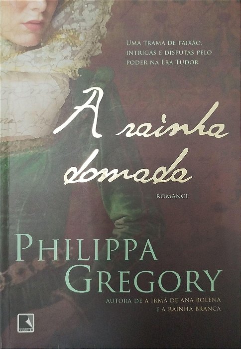 Livro a Rainha Domada Autor Gregory, Phillipa (2017) [usado]