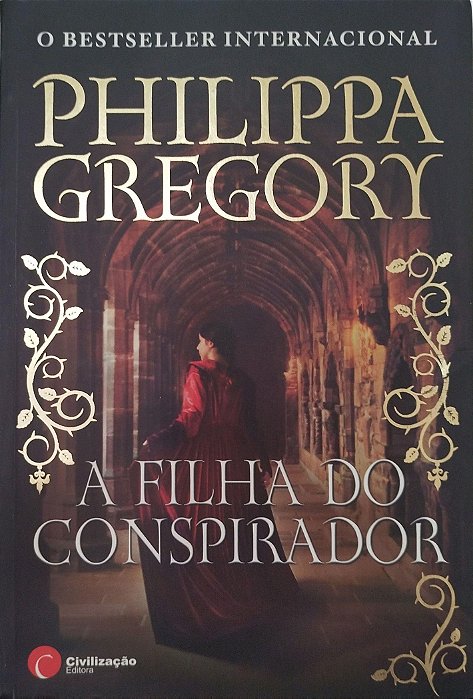 Livro a Filha do Conspirador Autor Gregory, Phillipa (2013) [seminovo]