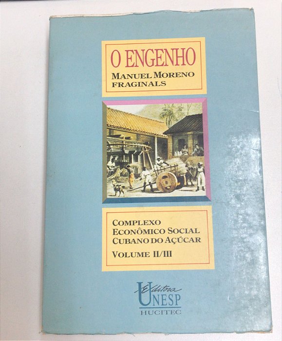 Livro o Engenho- Complexo Econômico Social Cubano do Açúcar - Vol Ii e Iii Autor Fraginals, Manuael Moreno (1989) [usado]