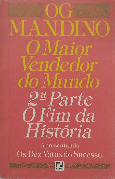 Livro o Maior Vendedor do Mundo - 2ª Parte: o Fim da História Autor Mandino, Og [usado]