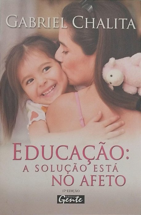 Livro Educação: a Solução Está no Afeto Autor Chalita, Gabriel (2004) [usado]