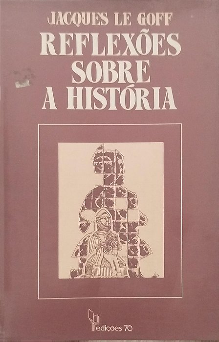 Livro Reflexões sobre a História Autor Goff, Jacques Le [usado]