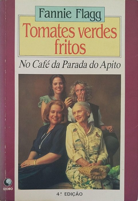 Livro Tomates Verdes Fritos: no Café da Parada do Apito Autor Flagg, Fannie (1993) [usado]