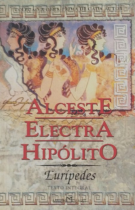 Livro Alceste/electra/hipólito Autor Eurípedes (2003) [usado]