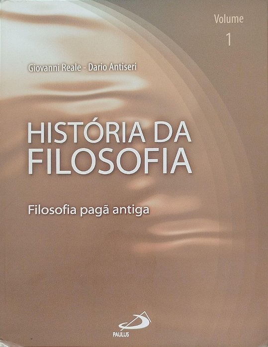 Livro História da Filosofia Volume 1 - Filosofia Pagã Antiga Autor Reale, Giovanni (2004) [usado]