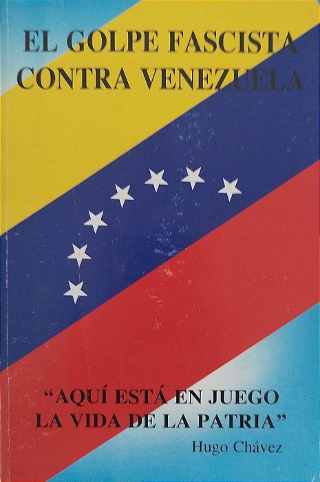 Livro El Golpe Fascista contra Venezuela Autor Chávez Frías, Hugo (2003) [usado]