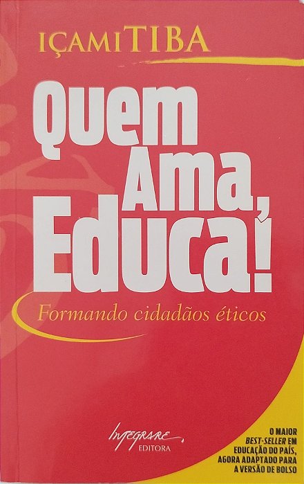 Livro Quem Ama, Educa! Autor Tiba, Içami (2012) [usado]