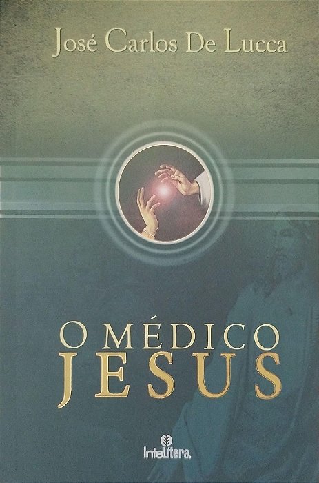 Livro o Médico Jesus Autor Lucca, José Carlos de (2011) [seminovo]