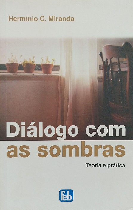 Livro Diálogo com as Sombras Autor Miranda, Hermínio C. (2011) [seminovo]
