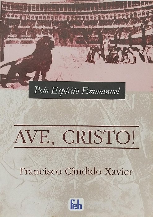 Livro Ave, Cristo! Autor Xavier, Francisco Cândido (2010) [usado]