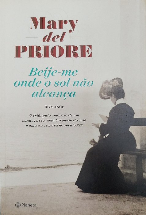 Livro Beije-me onde o Sol Não Alcança Autor Priore, Mary Del (2015) [seminovo]