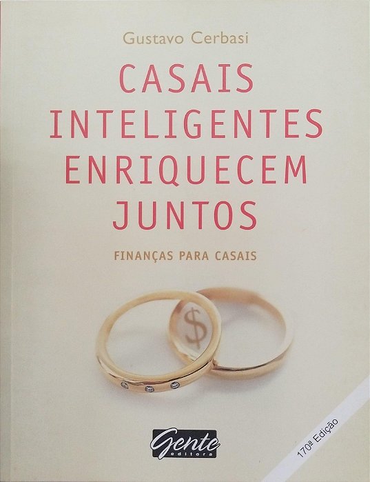 Livro Casais Inteligentes Enriquecem Juntos Autor Cerbasi, Gustavo (2004) [seminovo]