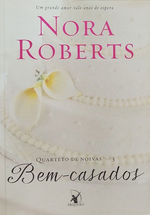 Livro Bem-casados - Quarteto de Noivas 3 Autor Roberts, Nora (2014) [usado]