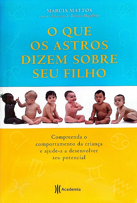 Livro o que os Astros Dizem sobre seu Filho Autor Mattos, Marcia (2010) [seminovo]