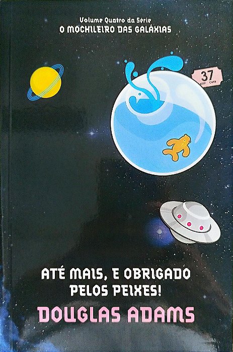 Livro até Mais, e Obrigado Pelos Peixes! - o Mochileiro das Galáxias 4 Autor Adams, Douglas (2010) [seminovo]
