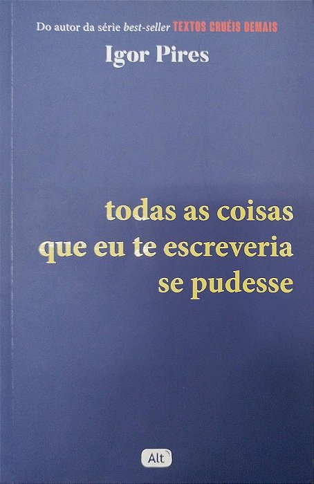 Livro Todas as Coisas que Eu Te Escreveria Se Pudesse Autor Pires, Igor (2021) [seminovo]