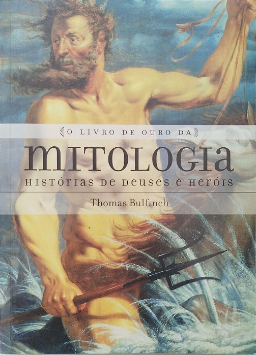 Livro o Livro de Ouro da Mitologia Autor Bulfinch, Thomas (2017) [seminovo]