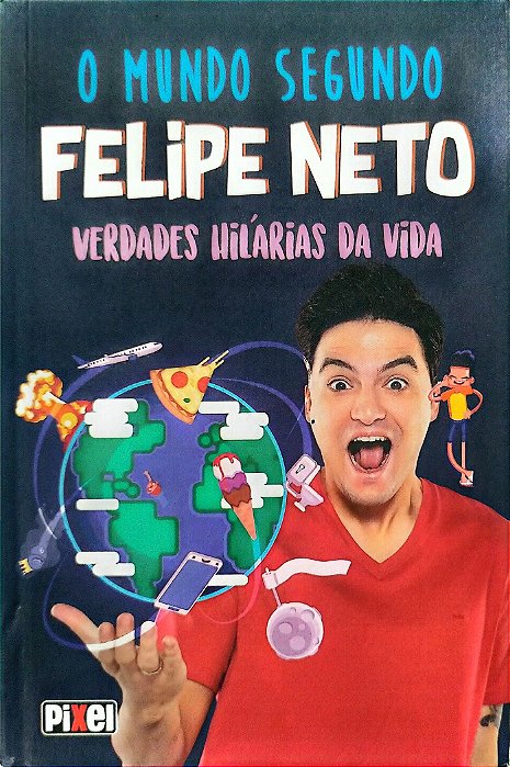 Livro o Mundo Segundo Felipe Neto Autor Neto, Felipe [seminovo]