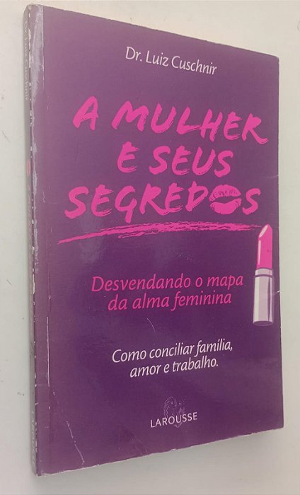 Livro a Mulher e seus Segredos Autor Cuschnir, Dr. Luiz (2007) [usado]
