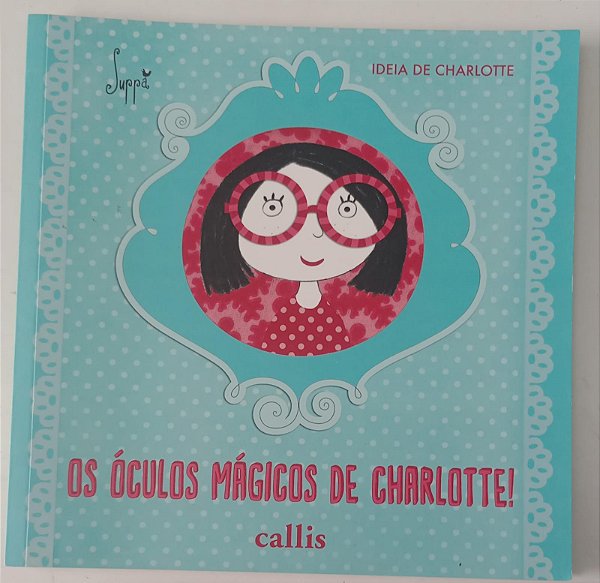 Livro os Óculos Mágicos de Charlotte ! Autor Suppa (2016) [usado]