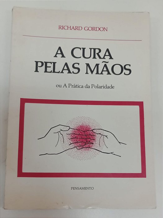 Livro a Cura Pelas Mãos Autor Gordon, Richard (1978) [usado]