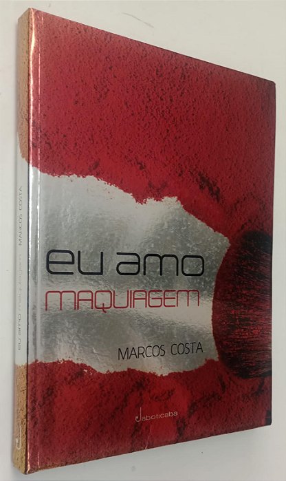 Livro Eu Amo Maquiagem Autor Costa, Marcos (2006) [seminovo]