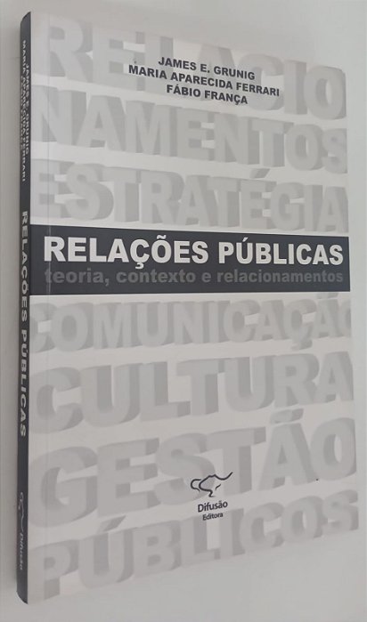 Livro Relações Públicas: Teoria, Contexto e Relacionamentos Autor Grunig, James E. (2009) [seminovo]