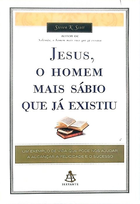 Livro Jesus, o Homem Mais Sábio que Já Existiu Autor Scott, Steven K. (2010) [seminovo]