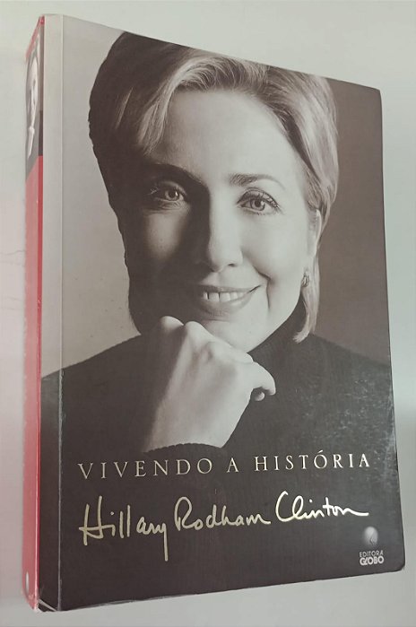 Livro Hillary Rodham Clinton: Vivendo a História Autor Clinton, Hillary Ridham (2003) [usado]