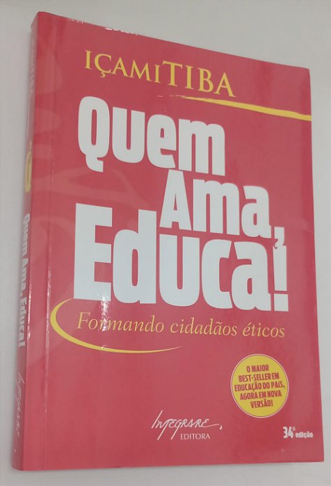 Livro Quem Ama, Educa ! Autor Tiba, Içami (2007) [usado]