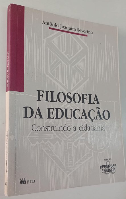Livro Filosofia da Educação: Construindo a Cidadania Autor Severino, Antônio Joaquim (1994) [usado]