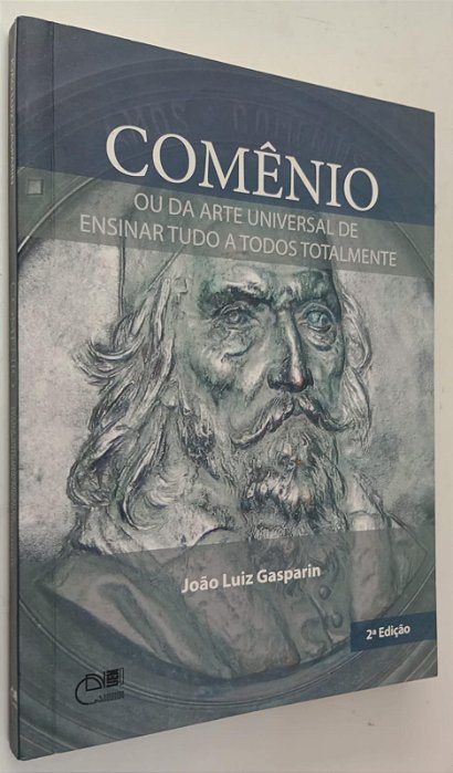 Livro Comênio ou da Arte Universal de Ensinar Tudo a Todos Totalmente Autor Gasparin, João Luiz (2015) [seminovo]