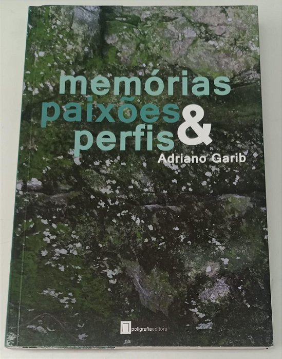 Livro Memórias, Paixões & Perfis Autor Garib, Adriano (2018) [seminovo]