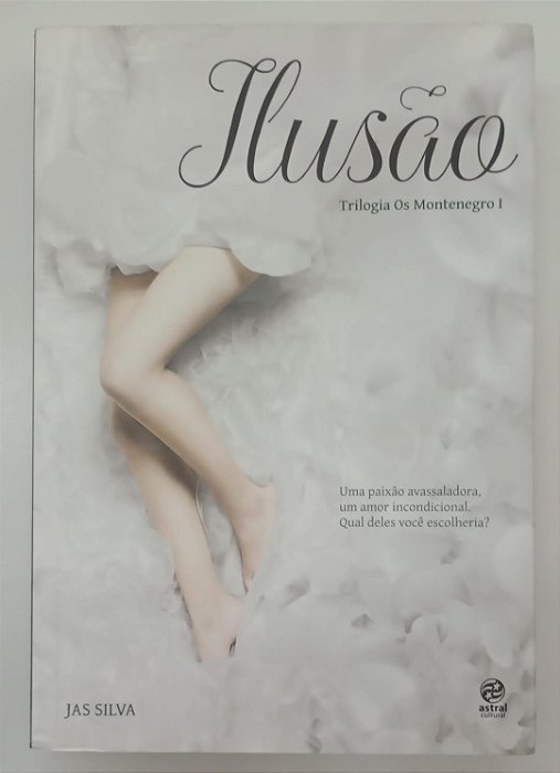 Livro Ilusão - Trilogia os Montenegro 1 Autor Silva, Jas (2017) [seminovo]