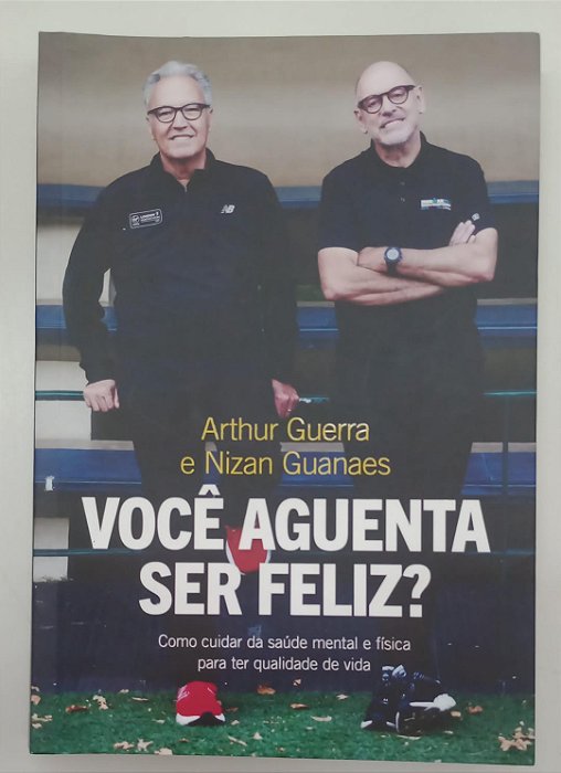 Livro Você Aguenta Ser Feliz ? Autor Guerra, Arthur (2022) [seminovo]