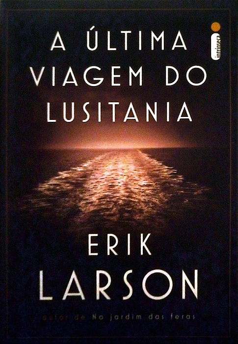 Livro a Última Viagem do Lusitania Autor Larson, Erik (2015) [seminovo]