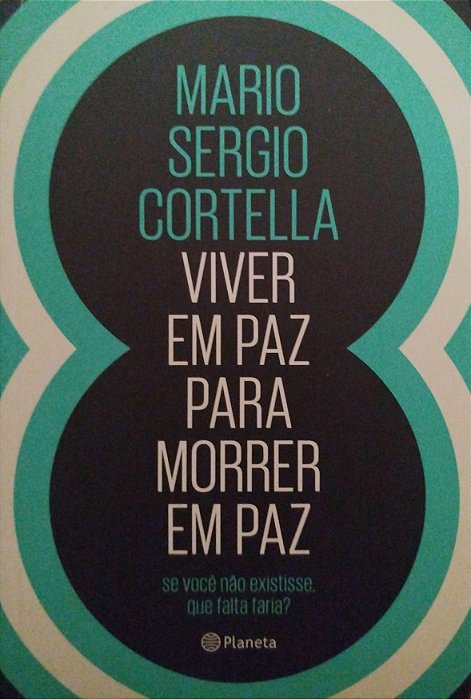 Livro Viver em Paz para Morrer em Paz Autor Cortella, Mario Sergio (2017) [seminovo]