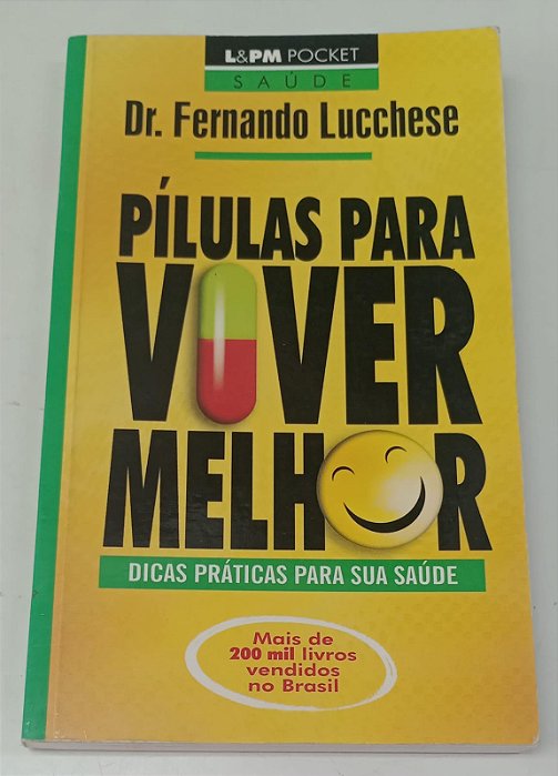 Livro Pílulas para Viver Melhor Autor Lucchese, Dr. Fernando (2004) [usado]