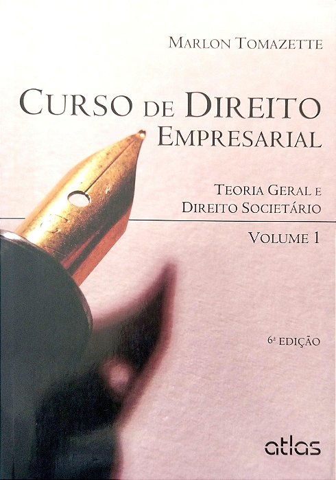 Livro Curso de Direito Empresarial: Teoria Geral e Direito Societário - Volume 1 Autor Tomazette, Marlon (2014) [usado]