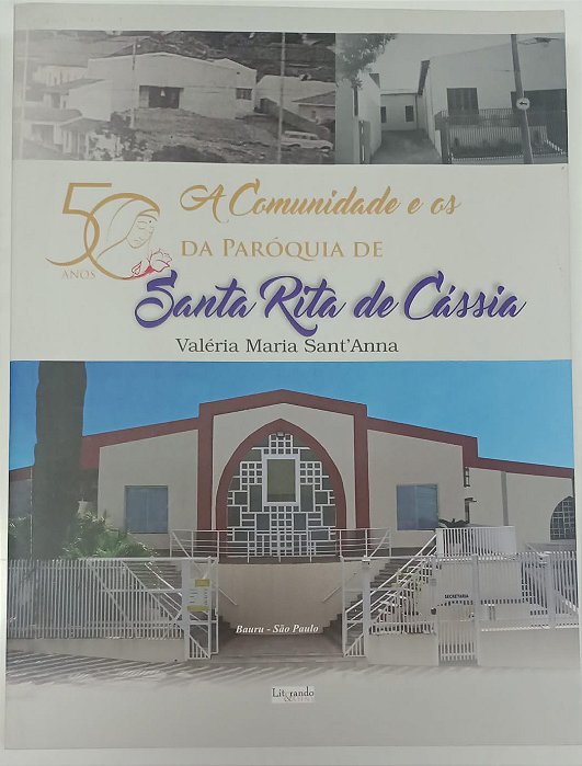 Livro a Comunidade e os 50 Anos da Paróquia de Santa Rita de Cássia Autor Sant''anna, Valéria Maria (2019) [seminovo]